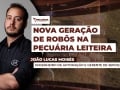 João Lucas Moisés - Engenheiro de Automação e Gerente de Serviços da Lely
