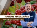 Marcus Magalhães - Diretor Executivo MM Cafés