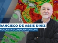 Francisco de Assis Diniz - Meteorologista e Consultor em Clima