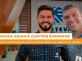 Paulo Adami e  Cleyton Domingos - Pesq. e Professor da UTFPR e Líder de Desenv. de Mercado da Corteva