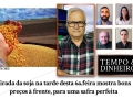 Virada da soja na tarde desta 6a.feira mostra bons preços à frente, para uma safra perfeita