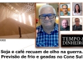 Soja e café recuam de olho na guerra . Previsão de frio e geadas no Cone Sul