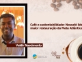 Café e sustentabilidade: Nescafé lidera maior restauração da Mata Atlântica