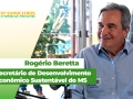 Rogério Beretta Secretário de Desenvolvimento Econômico Sustentável do MS