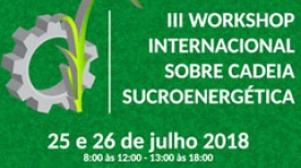 III Workshop Internacional sobre Cadeia Sucroenergética