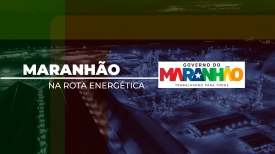 Maranhão na Rota Energética