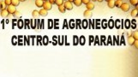1º Fórum de Agronegócios Centro-Sul do Paraná - Guarapuava - PR