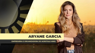 Aryane Garcia - Empresária e organizadora do Agrotalk Mind