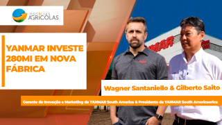 Wagner Santaniello, gerente de Inovação e Marketing da YANMAR South America. E Gilberto Saito, presidente da YANMAR South America