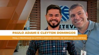 Paulo Adami e  Cleyton Domingos - Pesq. e Professor da UTFPR e Líder de Desenv. de Mercado da Corteva