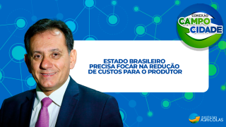 Estado brasileiro precisa focar na redução de custos para o produtor