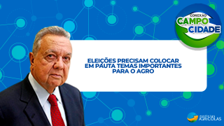 Eleições precisam colocar em pauta temas importantes para o agro