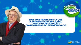 José Luiz Tejon afirma que a agropecuária nacional carece de integração com empresas do setor privado