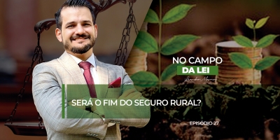 No Campo da Lei: Será o fim do seguro rural?