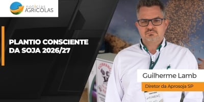 Safra 2026/27 é ano de mudança e produtor de soja precisa focar no plantio consciente