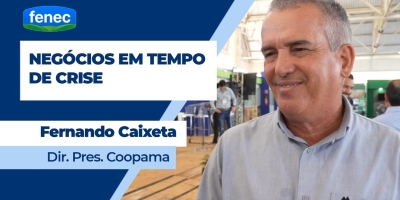 Fenec 2026 traz oportunidades de negócios e alertas para comercialização em ano difícil para o agro