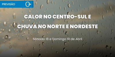 Previsão do tempo: fim de semana com tempo firme no Sul e chuva no Norte e Nordeste 18 e 19/04/2026
