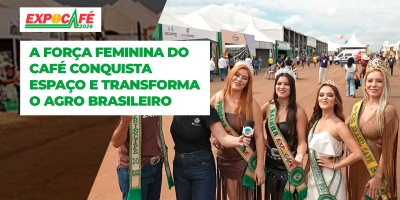 Mulheres ganham protagonismo na cafeicultura e mostram força do agro na ExpoCafé 2026