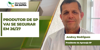 Safra 26/27 começa incerta em São Paulo e Aprosoja destaca “o que paga a conta é o que sobre, e não o que produz”