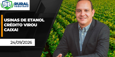 RURAL TRIBUTÁRIO - Usinas de etanol: nova oportunidade para utilizar créditos acumulados de PIS e Cofins