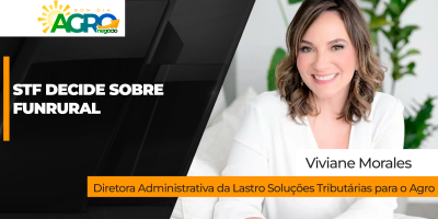 Decisão do STF pode beneficiar produtores que já contestavam cobrança do Funrural na Justiça