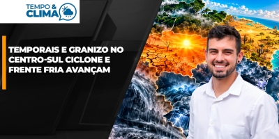 Temporais avançam pelo Centro-Sul e ciclone pode intensificar instabilidades no fim de semana