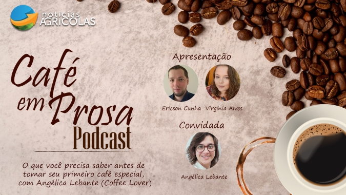 Café em Prosa #4 - O que você precisa saber antes de tomar seu primeiro café especial, com Angélica Lebante do site Coffee Lover Brasil
