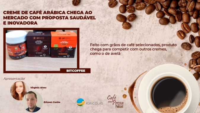 Café em Prosa #34 - Creme de café arábica chega ao mercado com proposta saudável e inovadora