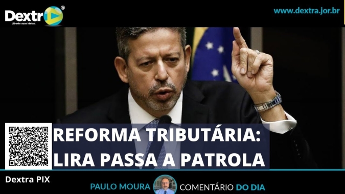 Reforma Tributária: Lira passa a Patrola, análise por Paulo Moura, cientista político do canal Dextra