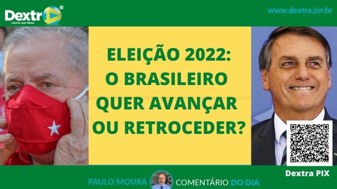 Eleição 2022: Avançar ou retroceder?, análise por Paulo Moura, cientista político do canal Dextra