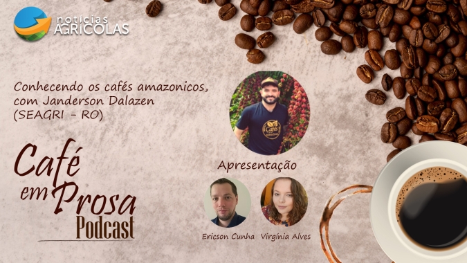 Café em Prosa #12 - Conhecendo os cafés amazônicos, com Janderson Dalazen (SEAGRI - RO)