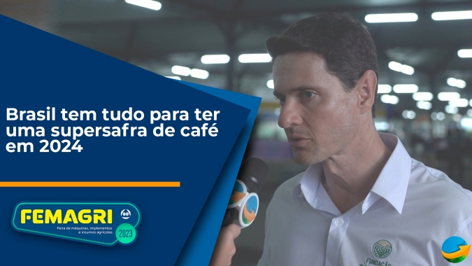 PROCAFÉ: Até aqui, Brasil tem tudo para ter uma supersafra de café em 2024, mas produtor precisa urgente ajustar as contas