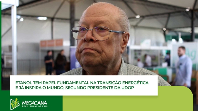 Etanol tem papel fundamental na transição energética e já inspira o mundo, segundo presidente da UDOP