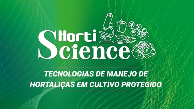Confira o evento Hortiscience - Tecnologias de Manejo de Hortaliças em Cultivo Protegido na integra