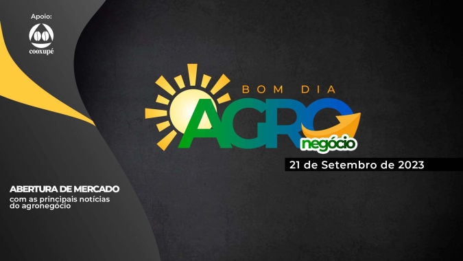 Bom dia Agro 21/09/23 - O que há de mais relevante na agricultura e no agronegócio