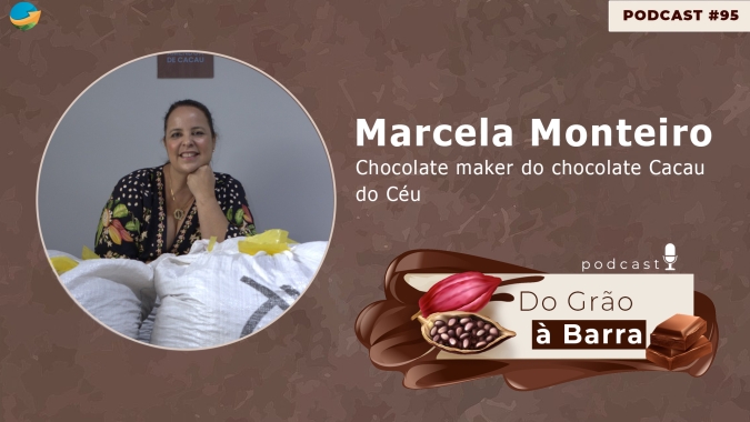 Do Grão à Barra #95 - Herança dos coronéis do cacau: Conheça a história de uma produção de chocolate que  ultrapassa fronteiras do campo e acaba de chegar em MG