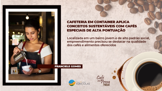 Café em Prosa #65 - Cafeteria em container aplica conceitos sustentáveis com cafés especiais de alta pontuação