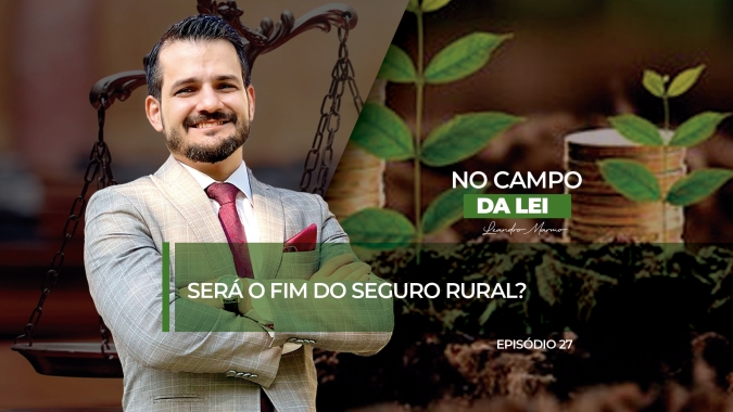 No Campo da Lei: Será o fim do seguro rural?