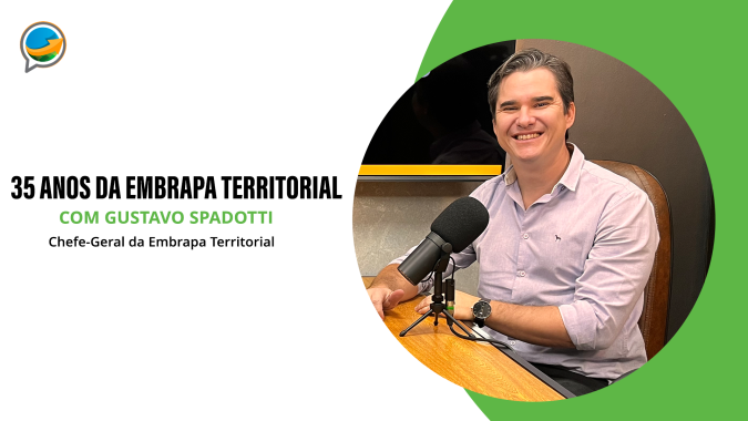 A relação do Agro com o Meio Ambiente e como as pesquisas da Embrapa Territorial  ajudam a desmistificar narrativas contrárias à produção de alimentos