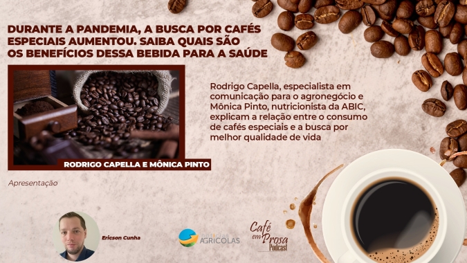 Café em Prosa #31 - Durante a pandemia, a busca por cafés especiais aumentou. Saiba quais são os benefícios dessa bebida para a saúde