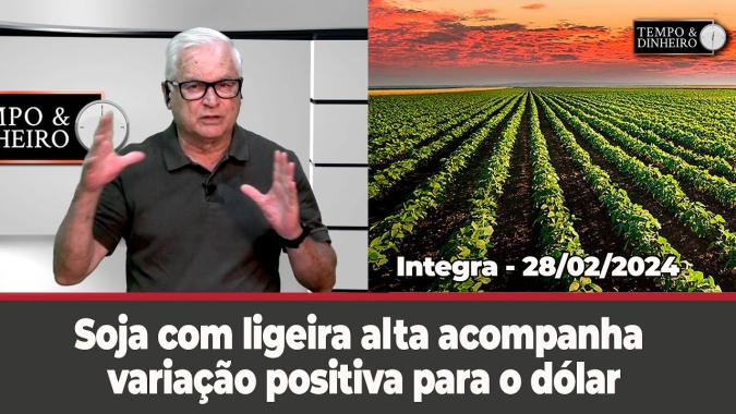 Soja com ligeira alta, variação positiva para o dólar. Chuvas devem ser irregulares em março
