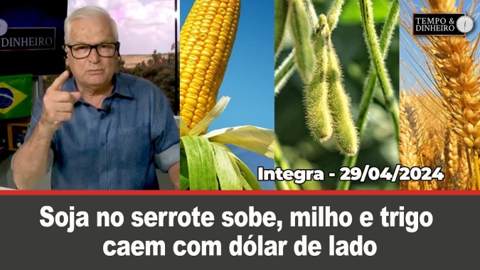 Soja no serrote sobe, milho e trigo caem com dólar de lado.Alerta de chuvas intensas no RS