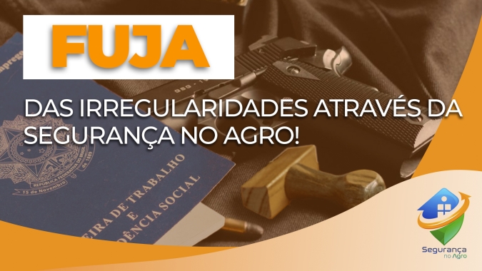 Como se proteger da informalidade na contratação dos serviços de segurança no Agro
