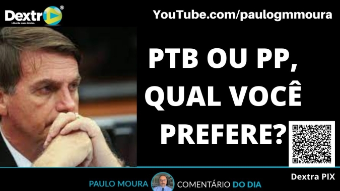 PTB ou PP, qual você prefere? Análise por Paulo Moura, cientista político do canal Dextra