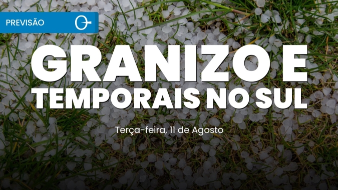 Temporais e granizo no Sul e ar muito seco no interior | Previsão do tempo 11/08/2026