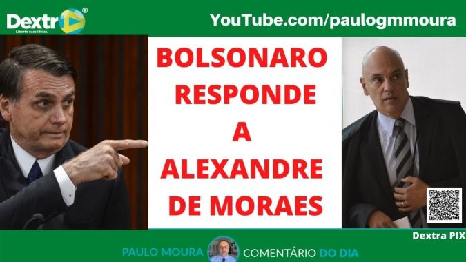 Bolsonaro responde a Alexandre de Moraes, análise por Paulo Moura, cientista político do canal Dextra