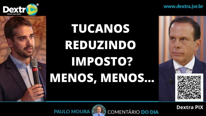 Tucanos reduzindo impostos? Menos, menos... Análise por Paulo Moura, cientista político do canal Dextra