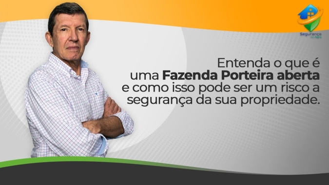 Fazenda porteira aberta. Como isso pode afetar a sua propriedade - Segurança no Agro