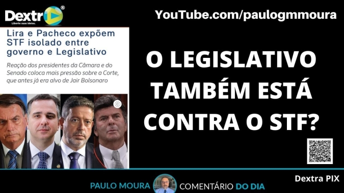 O legislativo também está contra o STF? Análise por Paulo Moura, cientista político do canal Dextra