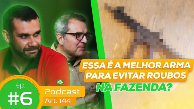 ENTENDA TUDO sobre ARMAS de DEFESA e ELIMINE FALHAS na sua PROPRIEDADE RURAL - Podcast Artigo 144 #6